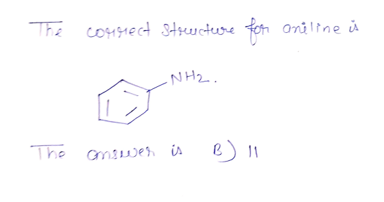 1. The correct structure for ane line u -NH2. 1. The answer is B) 11