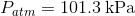 P_{atm}=101.3\; \mathrm{kPa}