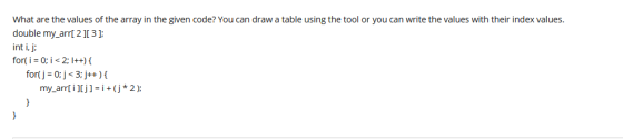 What are the values of the array in the given code? You can draw a table using the tool or you can write the values with thei