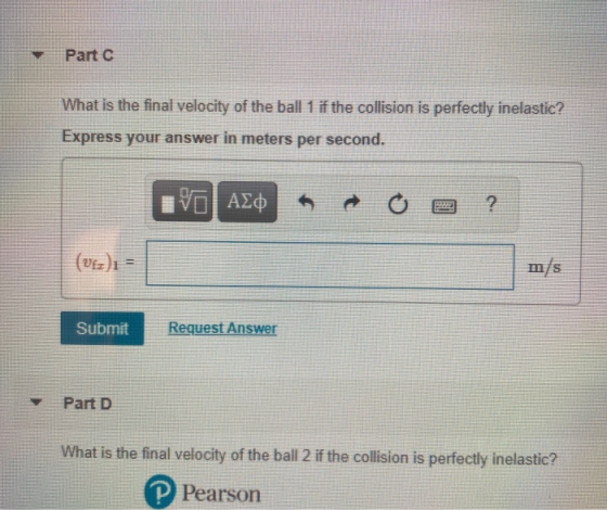 Part 0 What is the final velocity of the ball 1 if the collision is perfectly inelastic? Express your answer in meters per se