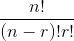 \frac{n!}{(n-r)! r! }