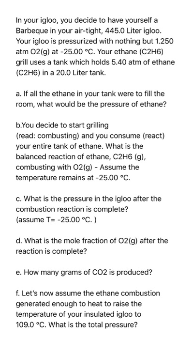 In your igloo, you decide to have yourself a Barbeque in your air-tight, 445.0 Liter igloo. Your igloo is pressurized with no