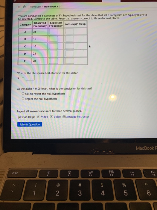 Homework > Homework 6.3 You are conducting a Goodness of Fit hypothesis test for the claim that all 5 categories are equally