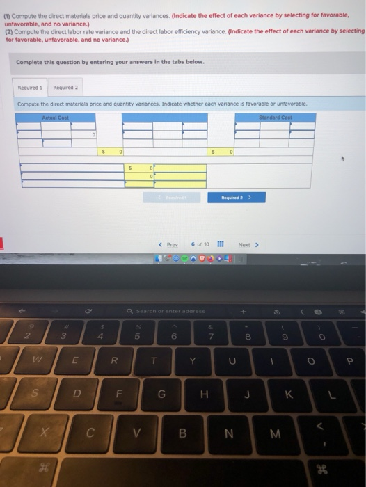 (1) Compute the direct materials price and quantity variances. (Indicate the effect of each variance by selecting for favorab