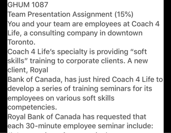 GHUM 1087 Team Presentation Assignment (15%) You and your team are employees at Coach 4 Life, a consulting company in downtow