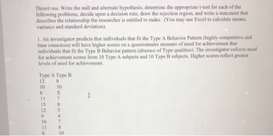 Directions: Write the null and alterate hypothesis, determine the appropriate t-test for each of the following problems, deci