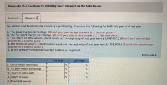 Complete this question by entering your answers in the tabs below. Required 1 Required 2 You decide next to assess the compan