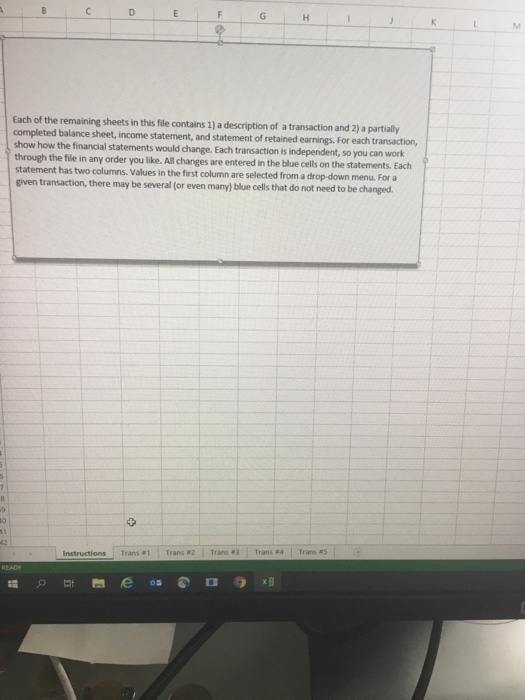 B с D E F G H K M Each of the remaining sheets in this file contains 1) a description of a transaction and 2) a partially com