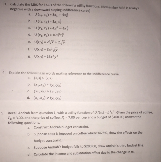 3. Calculate the MRS for EACH of the following utility functions. (Remember MRS is always negative with a downward sloping in