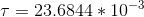 T= 23.6844 * 10-3