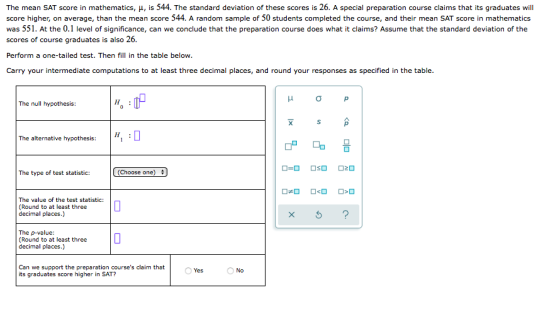 The mean SAT score in mathematics, H, is 544. The standard deviation of these scores is 26. A special preparation course clai