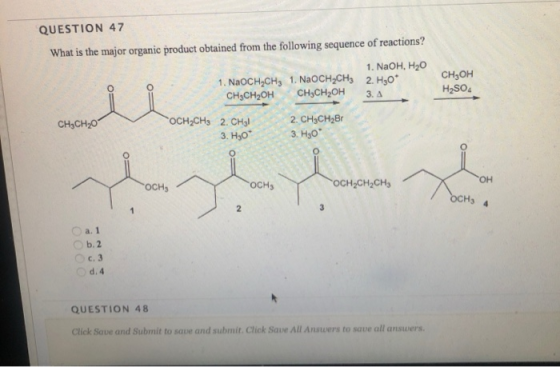 QUESTION 47 What is the major organic product obtained from the following sequence of reactions? 1. NaOH, H2O 1. NaOCH CH3 1.