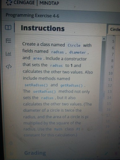 CENGAGE I MINDTAP Programming Exercise 4-6 | Instructions Circle 5 Create a class named circle with fields named radius , dia