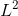 L^{2}