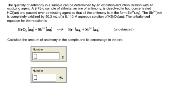 The quantity of antimony in a sample can be determined by an oxidation-reduction titration with an oxidizing agent. A 9.75-g