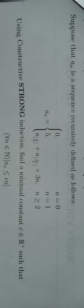 Suppose that an is a sequence recursively defined as follows: 5. An = 5. (as) + n = 0 n=1 +3n.n> 2 n=1 Constructive STRONG in