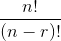 \frac{n!}{(n-r)! }