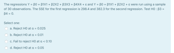 The regressions Y = BO + B1X1 + B2X2 + B3X3 + B4X4 + ε and Y = BO + B1X1 + B2X2 + ε were run using a sample of 30 observation