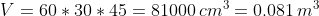 V=60*30*45=81000\,cm^3=0.081\,m^3