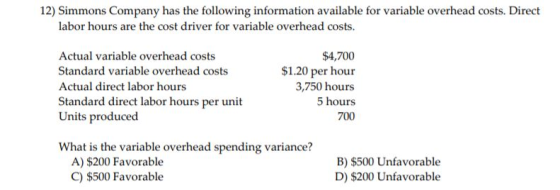 12) Simmons Company has the following information available for variable overhead costs. Direct labor hours are the cost driv