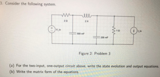 3. Consider the following system. w 20 2 H IV in 500 m 50 m Figure 2. Problem 3 (a) For the two-input, one-output circuit abo