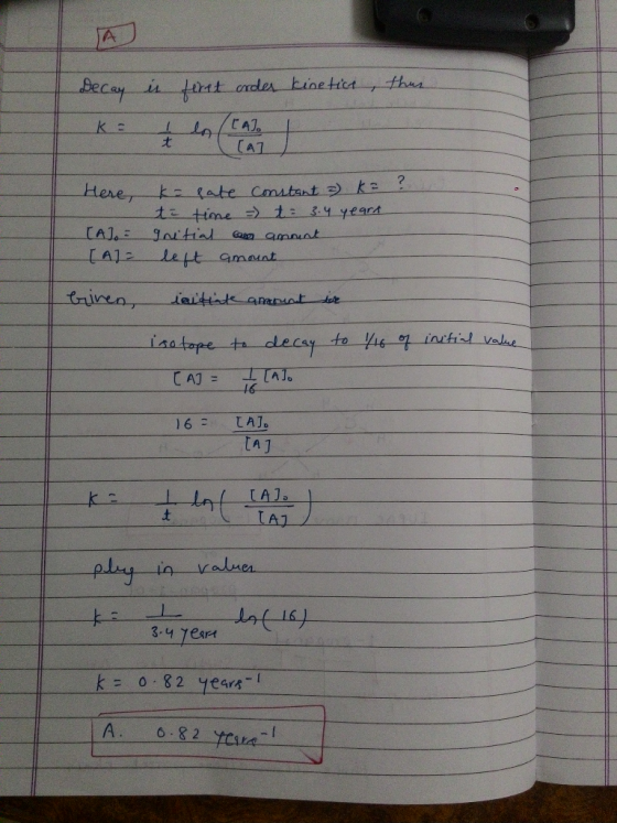 Decay is first order kinetice, thus HereT to top [A]. = [A] = k= pate constant a ka to time = t = 3.4 yeard Initial ce amount