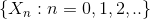 \{X_{n}:n=0,1,2,..\}