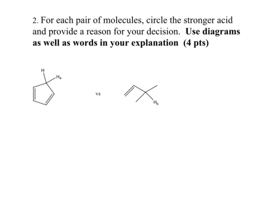 2. For each pair of molecules, circle the stronger acid and provide a reason for your decision. Use diagrams as well as words