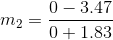 m_{2} = \frac{0-3.47}{0+1.83}