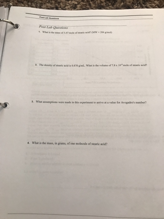 Posta Posr Lab Questions 1. What is the mass or 5.47 mole of stearic acid? (MW-284 g/mol) 2. The density of stearic acid is 0
