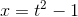 x=t^2-1