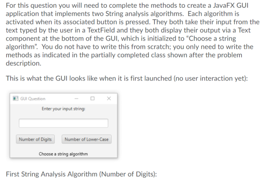 For this question you will need to complete the methods to create a JavaFX GUI application that implements two String analysi