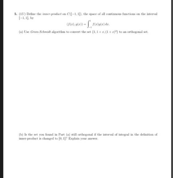 5. (15) Define the inner-product on C([-1,1]), the space of all continuous functions on the interval [-1, 1), by (5(2), gla)