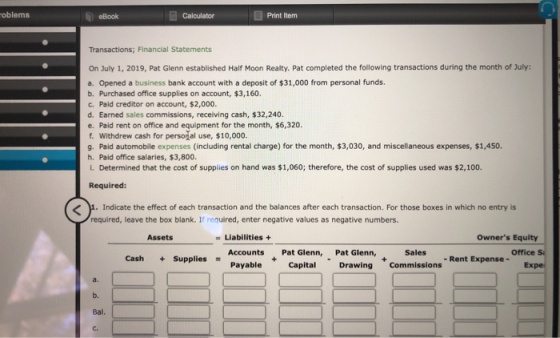 moblems eBook Calculator Print Item Transactions; Financial Statements On July 1, 2019, Pat Glenn established Half Moon Realt