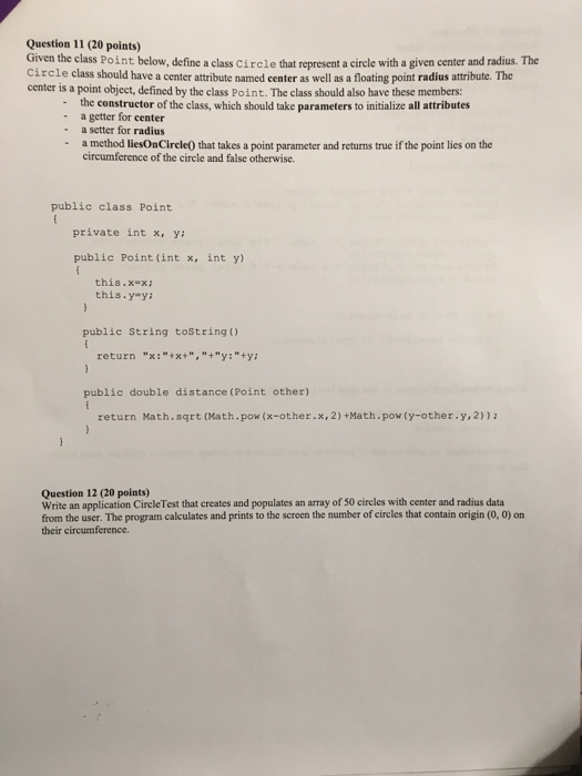Question 11 (20 points) Given the class Point below, define a class Circle that represent a circle with a given center and ra