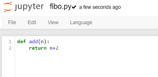 jupyter fibo.pyv a few seconds ago File Edit View Language 1 def add(n): 2 return n+2