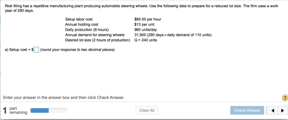 Rick Wing has a repetitive manufacturing plant producing automobile steering wheels. Use the following data to prepare for a