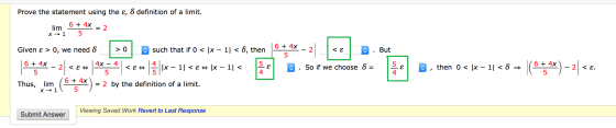 Prove the statement using the ε, definition of a limit. lim x → 1 6 + 4x 5 = 2 Given ε > 0, we need 8 > 0 such that if 0 < 1x
