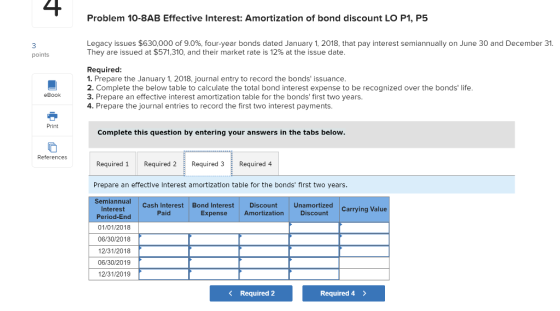 Problem 10-8AB Effective Interest: Amortization of bond discount LO P1, P5 Legacy issues $630,000 of 9.0%, four-year bonds da