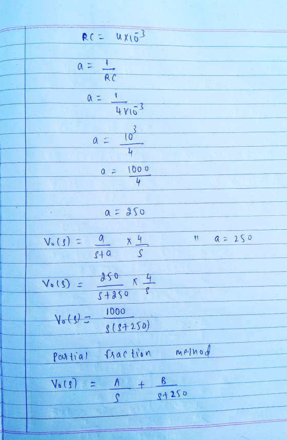 RC = Ux103 RC 1 -3 4810 3 a = TO 4 a = 1000 4 a = 250 11 Vo(s) = x 4 X a=250 sta S Vols) = x 4 C# 850 I 1000 Vols) S(S+250) p