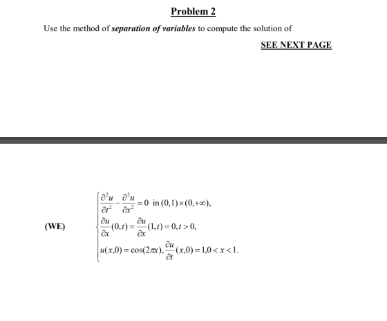 Problem 2 Use the method of separation of variables to compute the solution of SEE NEXT PAGE (WE) con una nova = o in (0, 1)*