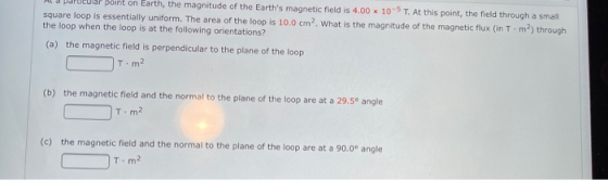 point on Earth, the magnitude of the Earths magnetic field is 4.00 x 10-ST. At this point, the field through a small square