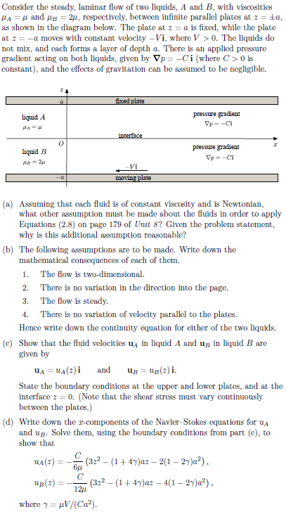Consider the steady, laminar flow of two liquids, A and B, with viscosities HA-μ and μΒ 21, respectively, between infinite pa