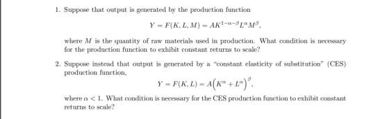 1. Suppose that output is generated by the production function Y = F(K, L, M = AK1-0-BL M. where M is the quantity of raw mat