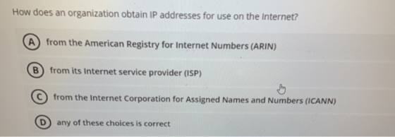 How does an organization obtain IP addresses for use on the Internet? A from the American Registry for Internet Numbers (ARIN