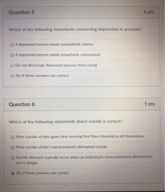 5 pts Question 5 Which of the following statements concerning depression is accurate? O A depressed person needs sympathetic