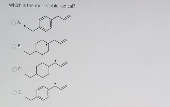 Which is the most stable radical? O A. B. C. D.