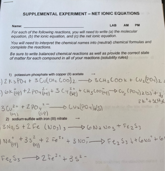 SUPPLEMENTAL EXPERIMENT - NET IONIC EQUATIONS Name: AM PM LAB For each of the following reactions, you will need to write (a)