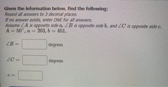 Given the information below, find the following: Round all answers to 3 decimal places. If no answer exists, enter DNE for al