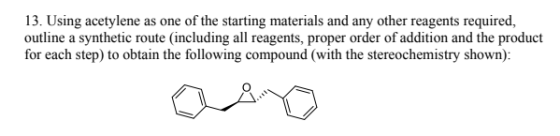 13. Using acetylene as one of the starting materials and any other reagents required, outline a synthetic route (including al
